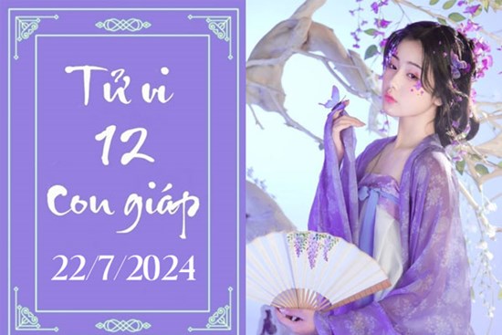 Tử vi 12 con giáp hôm nay ngày 22/7/2024: Tý phát triển, Dậu khó khăn