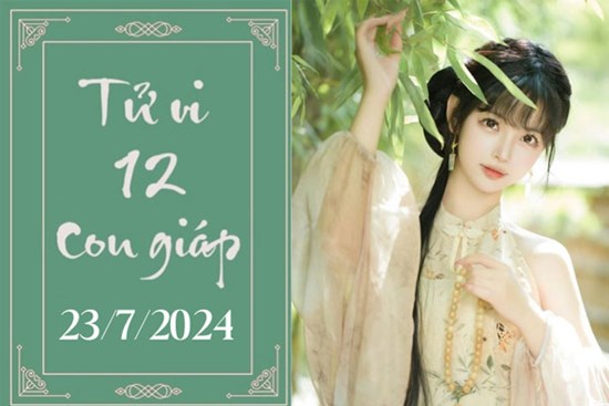 Tử vi 12 con giáp hôm nay ngày 23/7/2024: Tuất may mắn, Sửu nóng vội