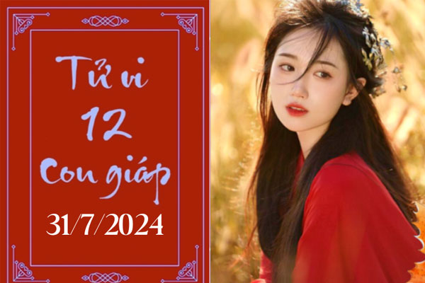 Tử vi 12 con giáp hôm nay ngày 31/7/2024: Thìn nóng vội, Tỵ chậm trễ-1