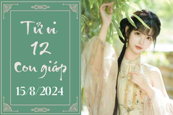 Tử vi 12 con giáp hôm nay ngày 15/8/2024: Hợi phát triển, Thìn tiêu cực-1