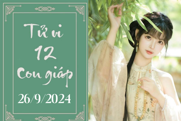 Tử vi 12 con giáp hôm nay ngày 26/9/2024: Thìn may mắn, Thân nóng vội-1