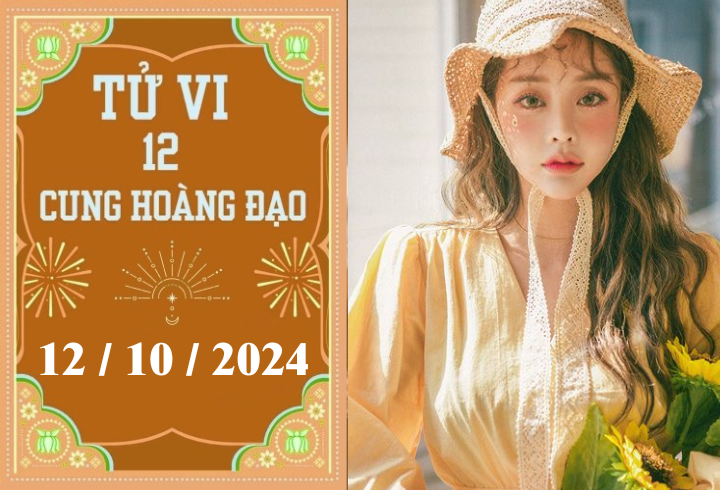 Tử vi 12 cung hoàng đạo ngày 12/10: Cự Giải khó khăn, Bọ Cạp may mắn-1