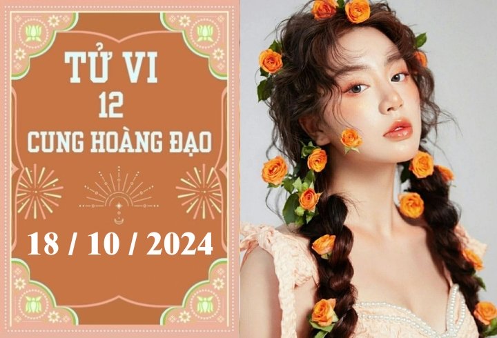 Tử vi 12 cung hoàng đạo ngày 18/10: Bạch Dương may mắn, Bọ Cạp khó khăn-1