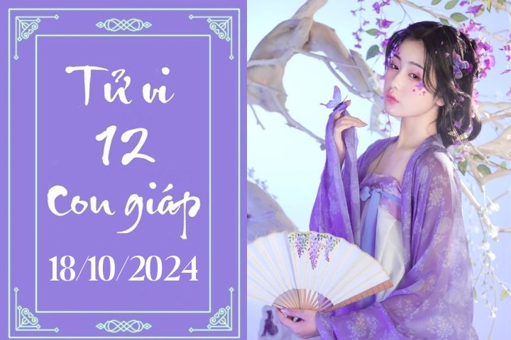 Tử vi 12 con giáp hôm nay ngày 18/10/2024: Tý ổn định, Thân chậm trễ-1