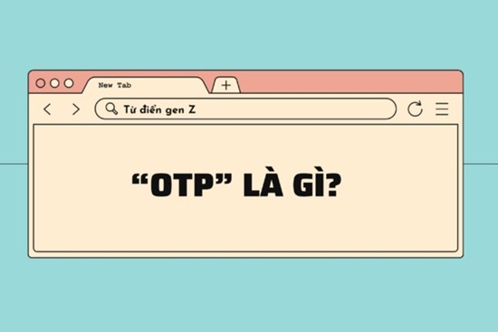 Giải mã từ điển gen Z: 'OTP' là gì?