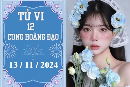 Tử vi 12 cung hoàng đạo ngày 13/11: Cự Giải chậm trễ, Bảo Bình khó khăn
