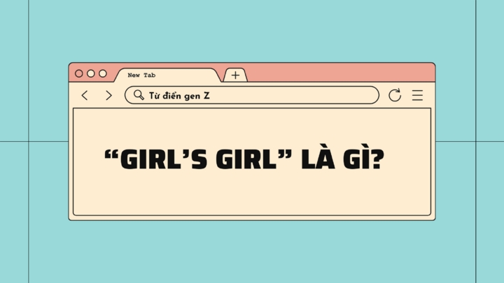 Giải mã từ điển gen Z: Girl’s girl là gì?-1