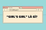 Giải mã từ điển gen Z: 'Girl’s girl' là gì?