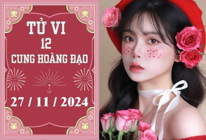 Tử vi 12 cung hoàng đạo ngày 27/11: Sư Tử phát triển, Ma Kết chậm trễ-1