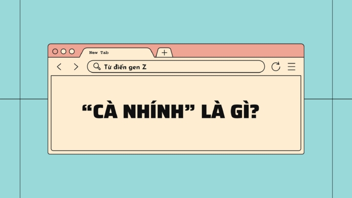 Giải mã ngôn ngữ gen Z: Cà nhính là gì?-1