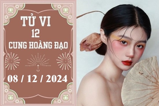 Tử vi 12 cung hoàng đạo ngày 08/12: Cự Giải phát triển, Xử Nữ thuận lợi