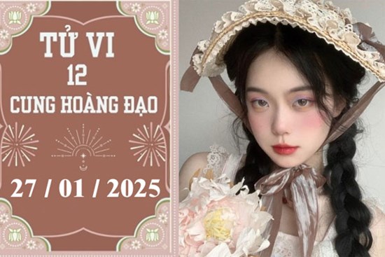 Tử vi 12 cung hoàng đạo ngày 27/1: Kim Ngưu phát triển, Bọ Cạp thuận lợi